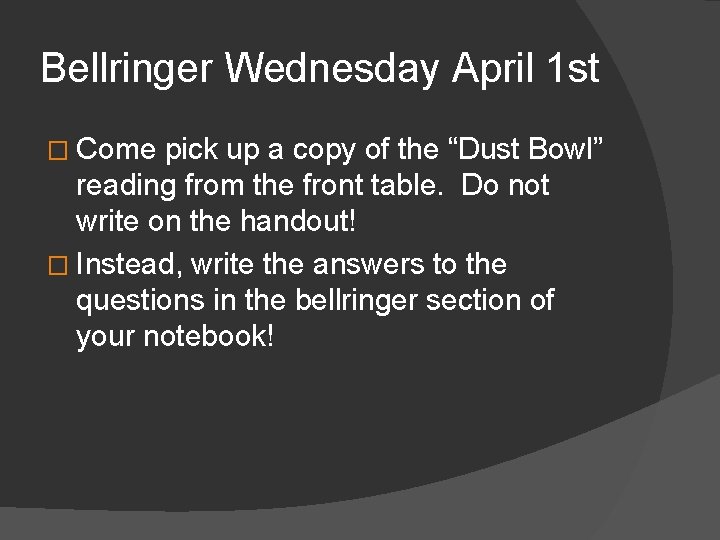 Bellringer Wednesday April 1 st � Come pick up a copy of the “Dust