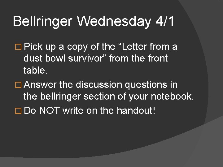 Bellringer Wednesday 4/1 � Pick up a copy of the “Letter from a dust