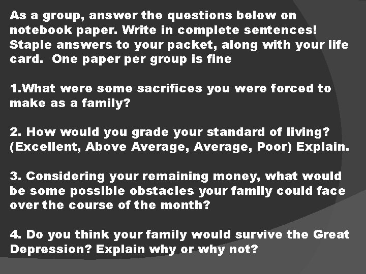 As a group, answer the questions below on notebook paper. Write in complete sentences!