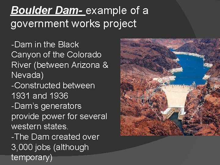 Boulder Dam- example of a government works project -Dam in the Black Canyon of