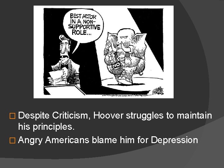 � Despite Criticism, Hoover struggles to maintain his principles. � Angry Americans blame him