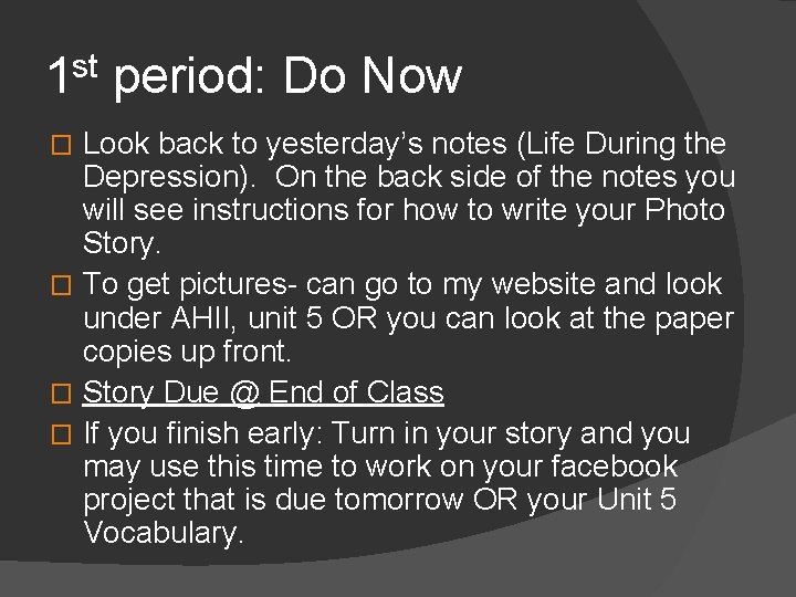 1 st period: Do Now Look back to yesterday’s notes (Life During the Depression).