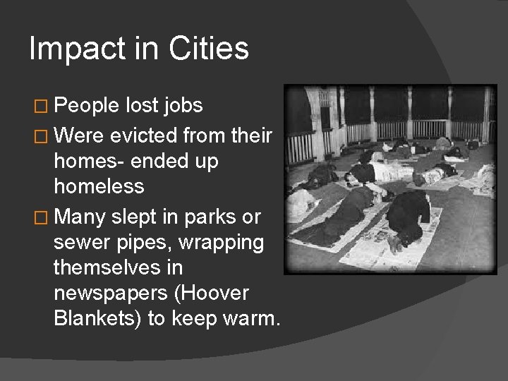 Impact in Cities � People lost jobs � Were evicted from their homes- ended