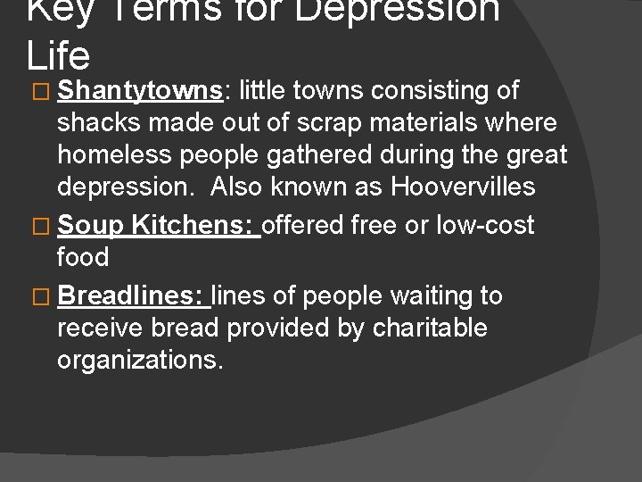 Key Terms for Depression Life � Shantytowns: little towns consisting of shacks made out