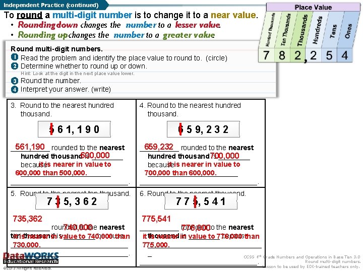 Independent Practice (continued) To round a multi-digit number is to change it to a