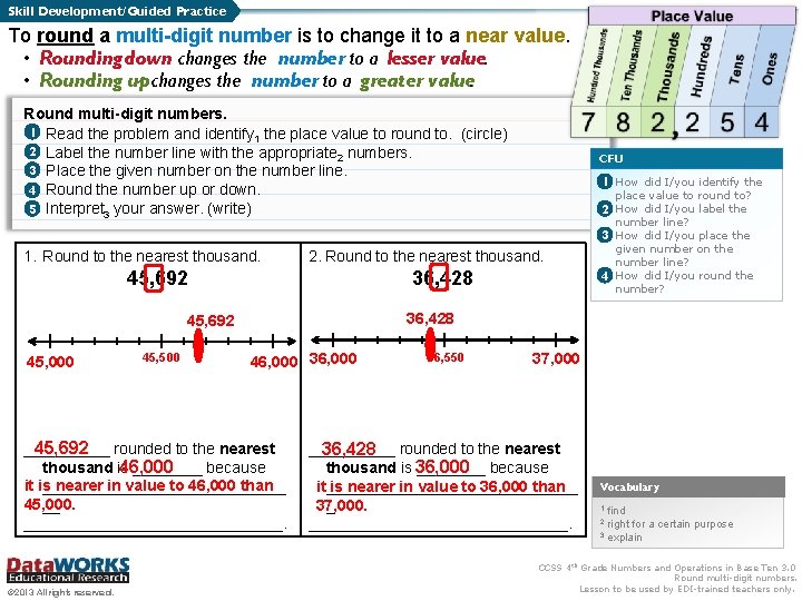 Skill Development/Guided Practice To round a multi-digit number is to change it to a