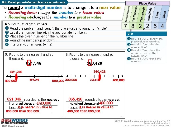 Skill Development/Guided Practice (continued) To round a multi-digit number is to change it to