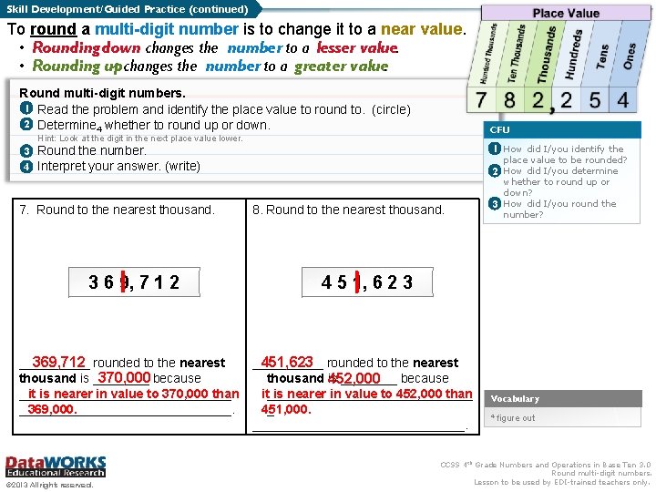 Skill Development/Guided Practice (continued) To round a multi-digit number is to change it to