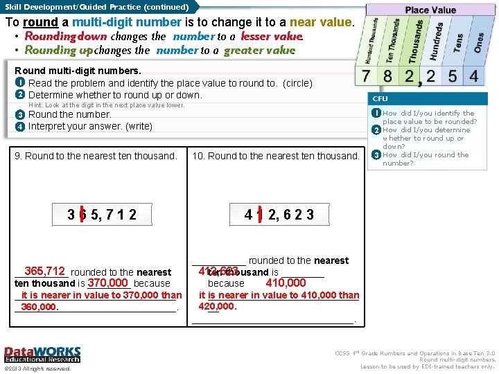 Skill Development/Guided Practice (continued) To round a multi-digit number is to change it to