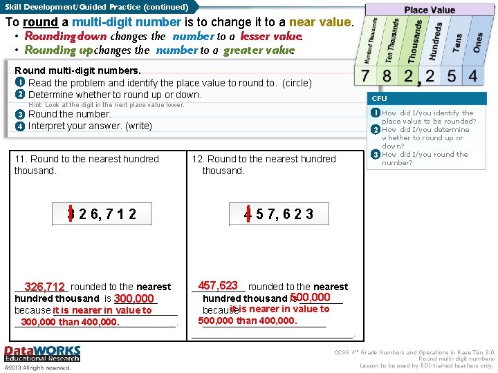 Skill Development/Guided Practice (continued) To round a multi-digit number is to change it to