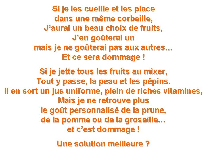 Si je les cueille et les place dans une même corbeille, J’aurai un beau
