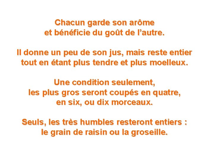 Chacun garde son arôme et bénéficie du goût de l’autre. Il donne un peu