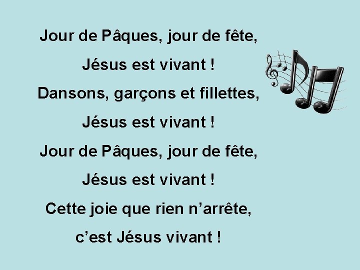 Jour de Pâques, jour de fête, Jésus est vivant ! Dansons, garçons et fillettes,