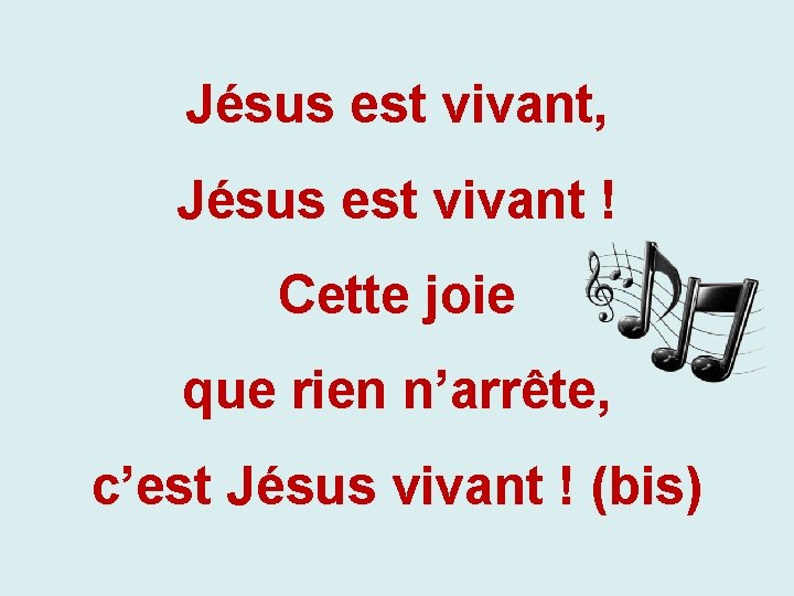 Jésus est vivant, Jésus est vivant ! Cette joie que rien n’arrête, c’est Jésus