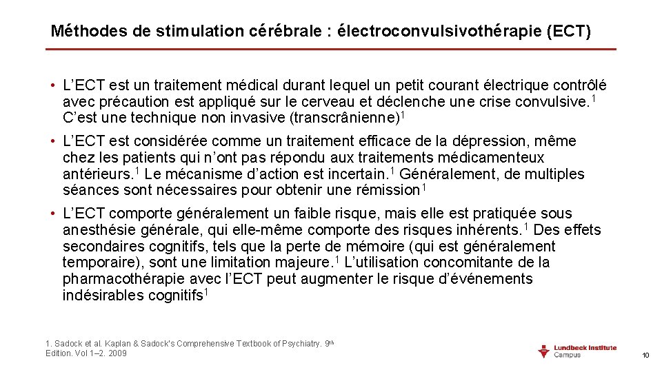 Méthodes de stimulation cérébrale : électroconvulsivothérapie (ECT) • L’ECT est un traitement médical durant