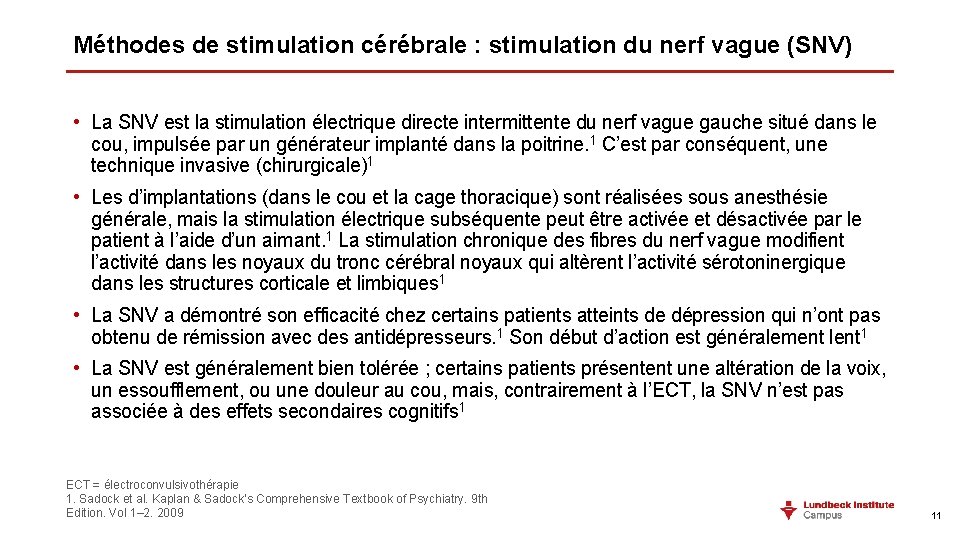 Méthodes de stimulation cérébrale : stimulation du nerf vague (SNV) • La SNV est