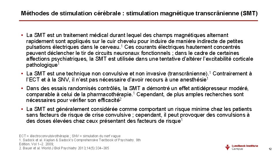 Méthodes de stimulation cérébrale : stimulation magnétique transcrânienne (SMT) • La SMT est un