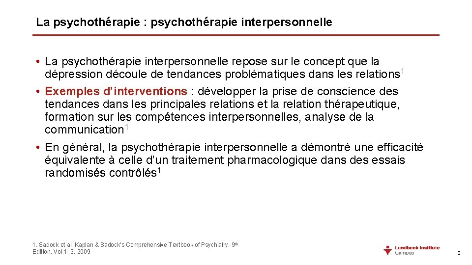 La psychothérapie : psychothérapie interpersonnelle • La psychothérapie interpersonnelle repose sur le concept que