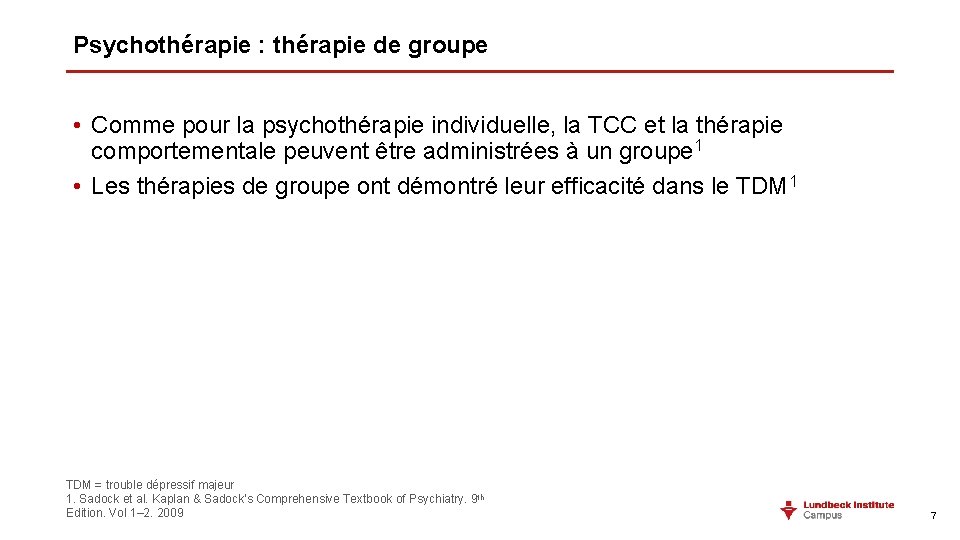 Psychothérapie : thérapie de groupe • Comme pour la psychothérapie individuelle, la TCC et