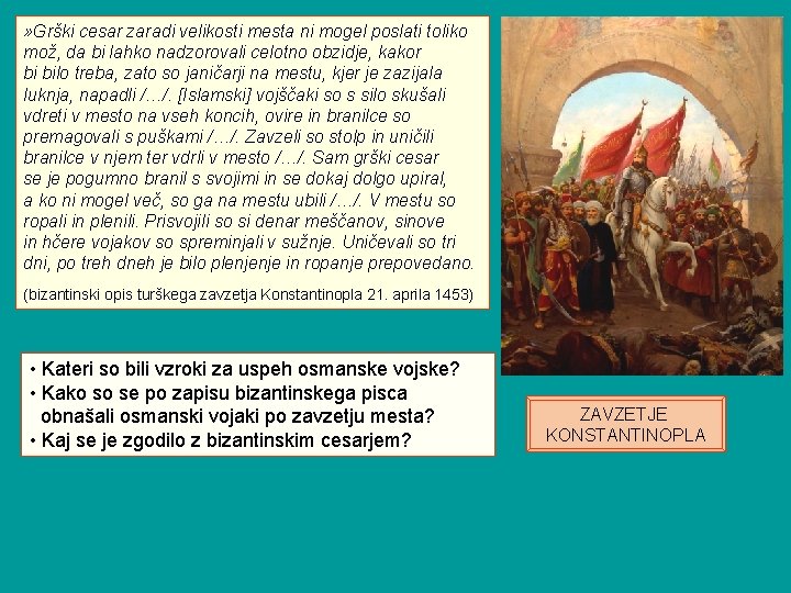 » Grški cesar zaradi velikosti mesta ni mogel poslati toliko mož, da bi lahko