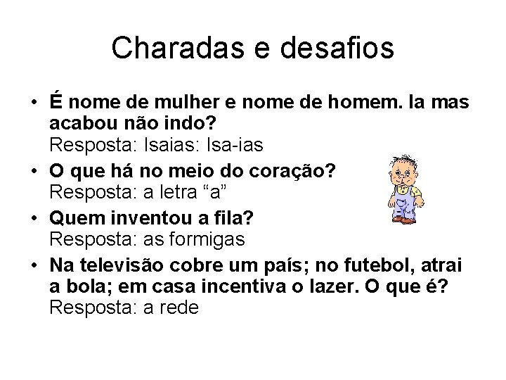 Charadas e desafios • É nome de mulher e nome de homem. Ia mas