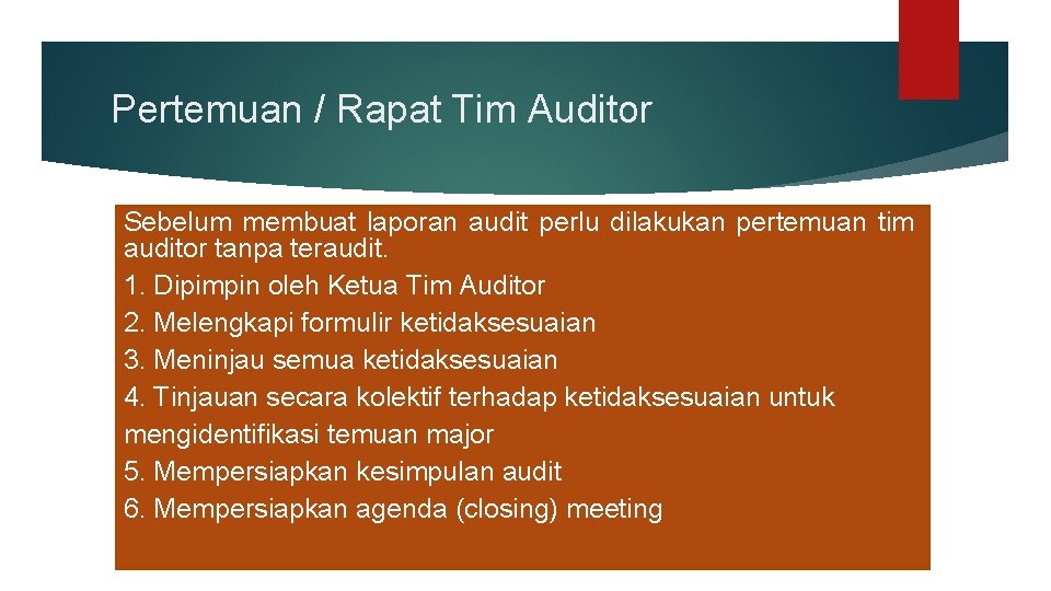 Pertemuan / Rapat Tim Auditor Sebelum membuat laporan audit perlu dilakukan pertemuan tim auditor