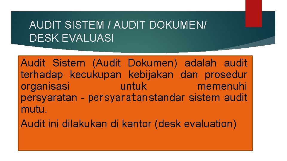 AUDIT SISTEM / AUDIT DOKUMEN/ DESK EVALUASI Audit Sistem (Audit Dokumen) adalah audit terhadap