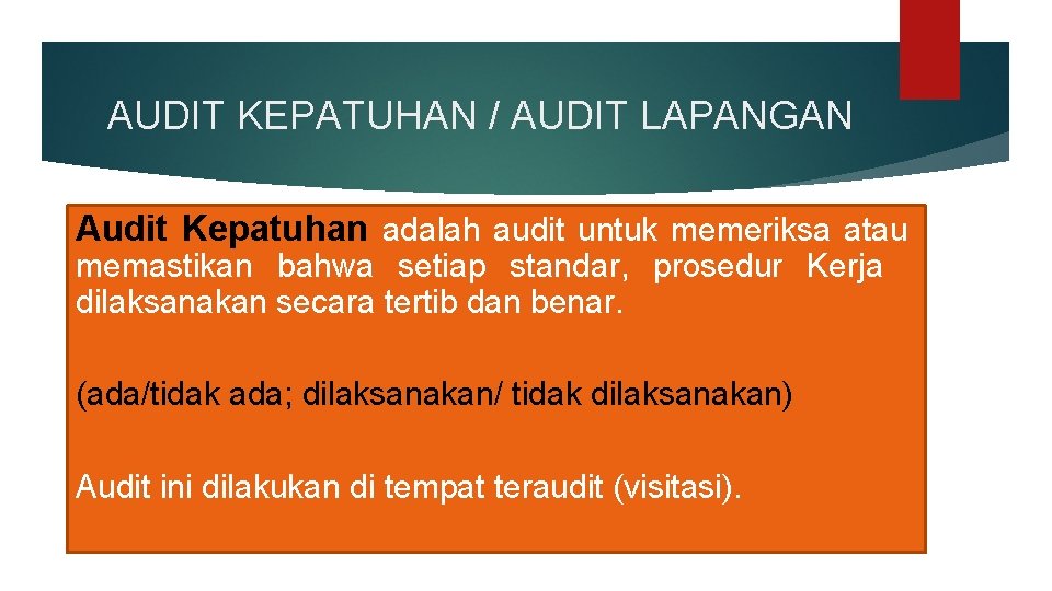 AUDIT KEPATUHAN / AUDIT LAPANGAN Audit Kepatuhan adalah audit untuk memeriksa atau memastikan bahwa