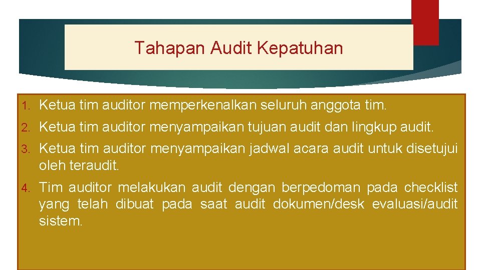 Tahapan Audit Kepatuhan 1. Ketua tim auditor memperkenalkan seluruh anggota tim. 2. Ketua tim
