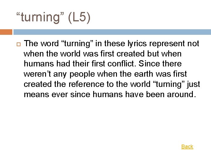 “turning” (L 5) The word “turning” in these lyrics represent not when the world