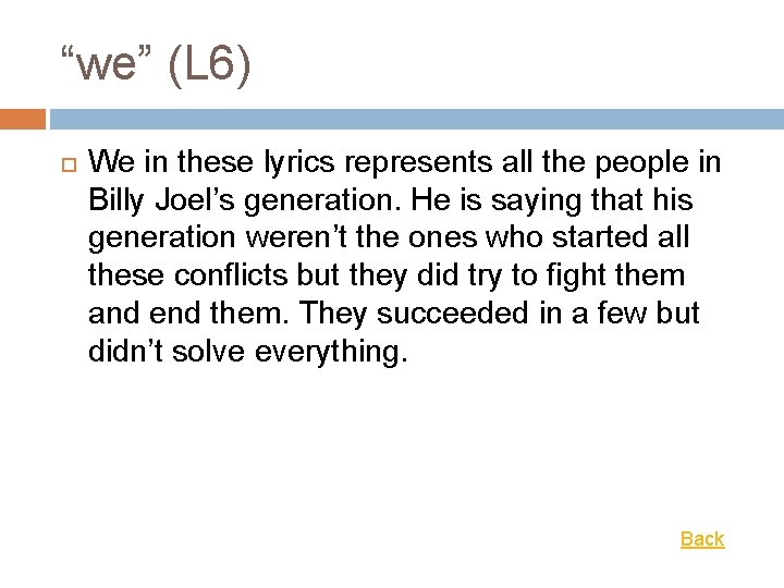 “we” (L 6) We in these lyrics represents all the people in Billy Joel’s