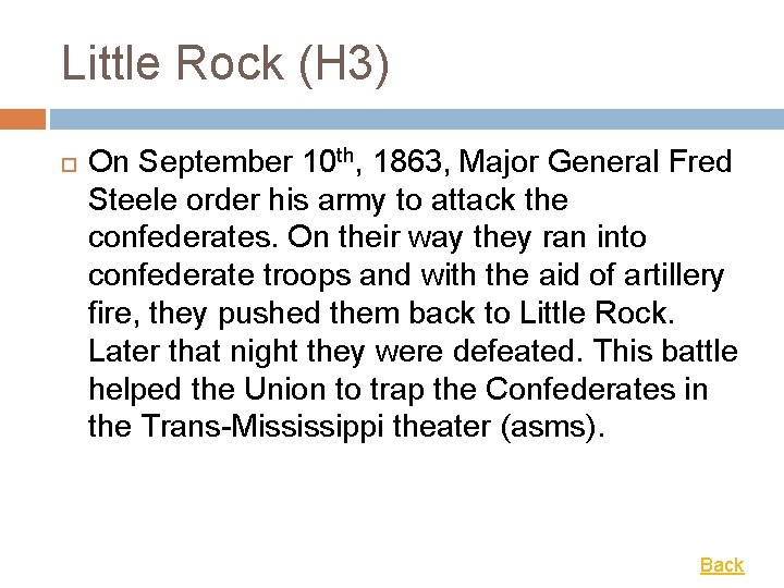 Little Rock (H 3) On September 10 th, 1863, Major General Fred Steele order