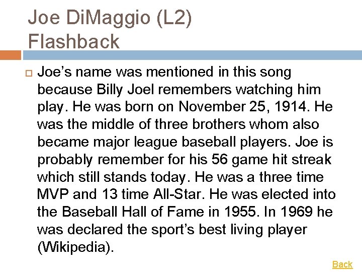 Joe Di. Maggio (L 2) Flashback Joe’s name was mentioned in this song because