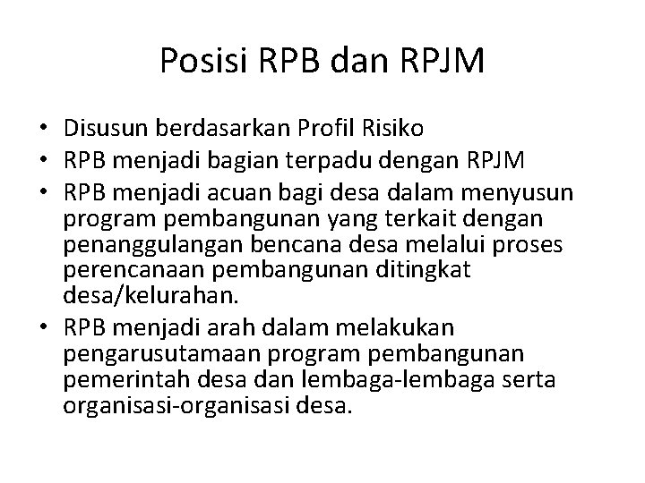 Posisi RPB dan RPJM • Disusun berdasarkan Profil Risiko • RPB menjadi bagian terpadu