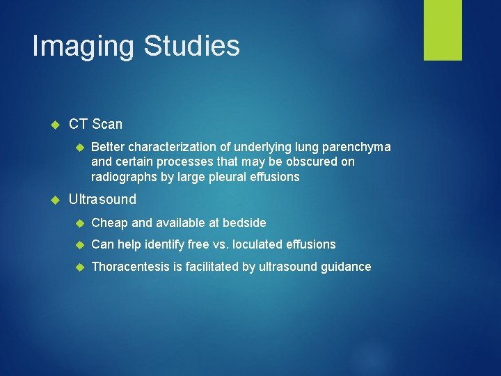Imaging Studies CT Scan Better characterization of underlying lung parenchyma and certain processes that