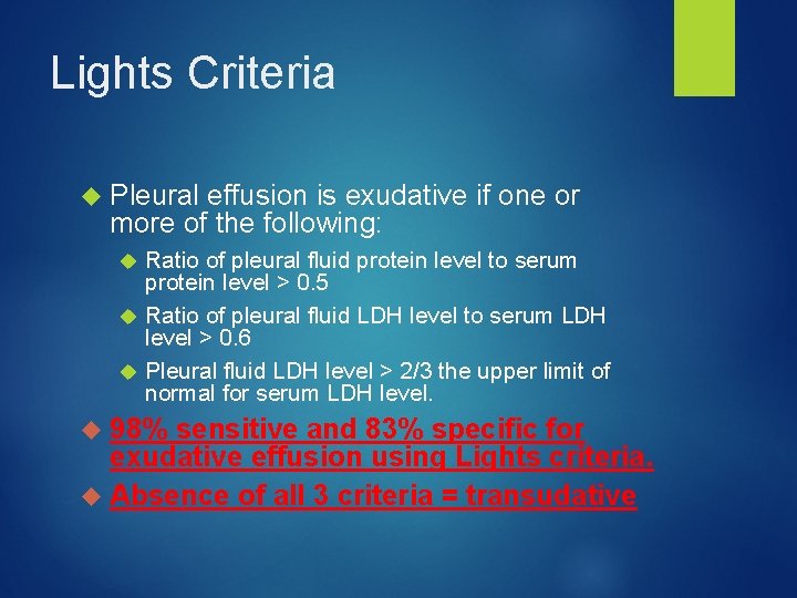 Lights Criteria Pleural effusion is exudative if one or more of the following: Ratio