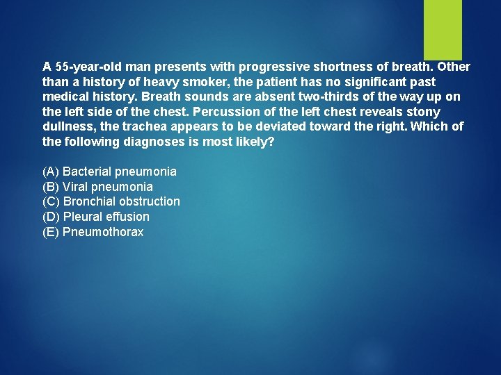 A 55 -year-old man presents with progressive shortness of breath. Other than a history