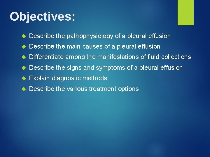 Objectives: Describe the pathophysiology of a pleural effusion Describe the main causes of a