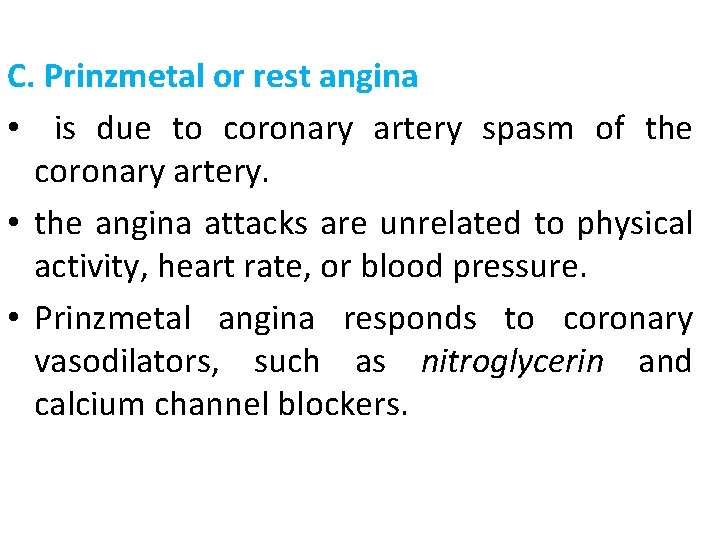 C. Prinzmetal or rest angina • is due to coronary artery spasm of the