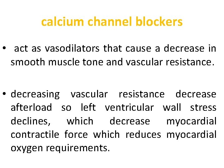 calcium channel blockers • act as vasodilators that cause a decrease in smooth muscle