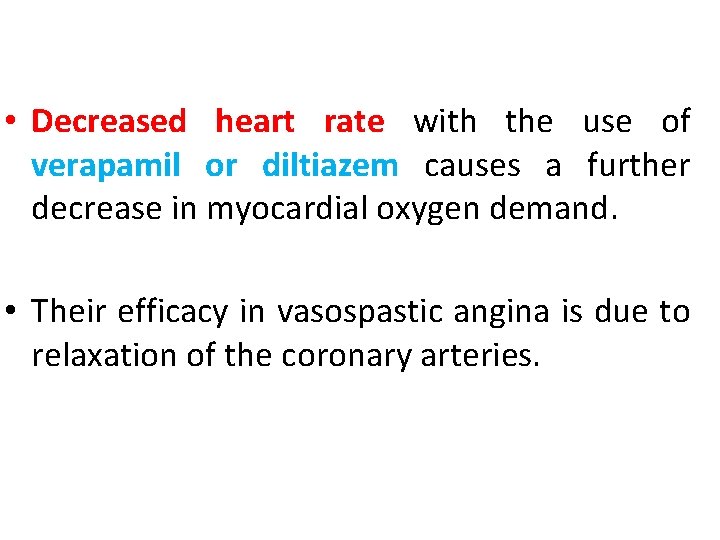  • Decreased heart rate with the use of verapamil or diltiazem causes a