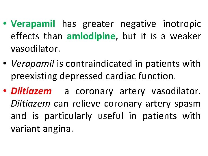  • Verapamil has greater negative inotropic effects than amlodipine, but it is a