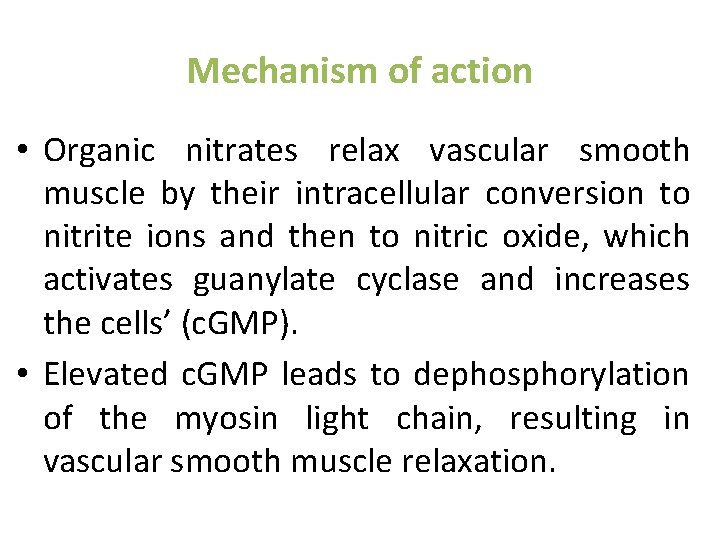 Mechanism of action • Organic nitrates relax vascular smooth muscle by their intracellular conversion