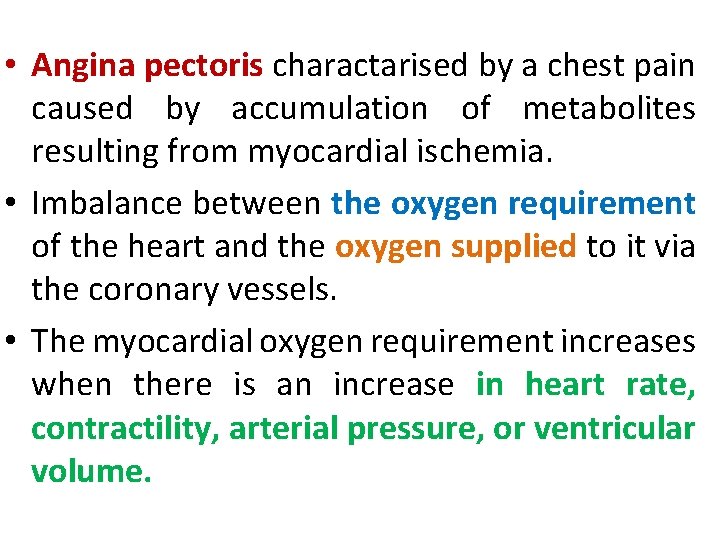  • Angina pectoris charactarised by a chest pain caused by accumulation of metabolites