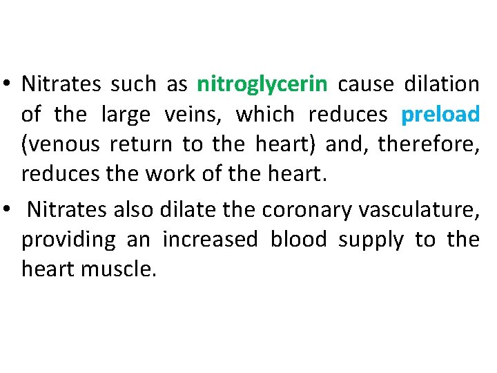  • Nitrates such as nitroglycerin cause dilation of the large veins, which reduces