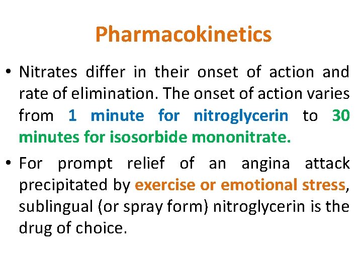 Pharmacokinetics • Nitrates differ in their onset of action and rate of elimination. The