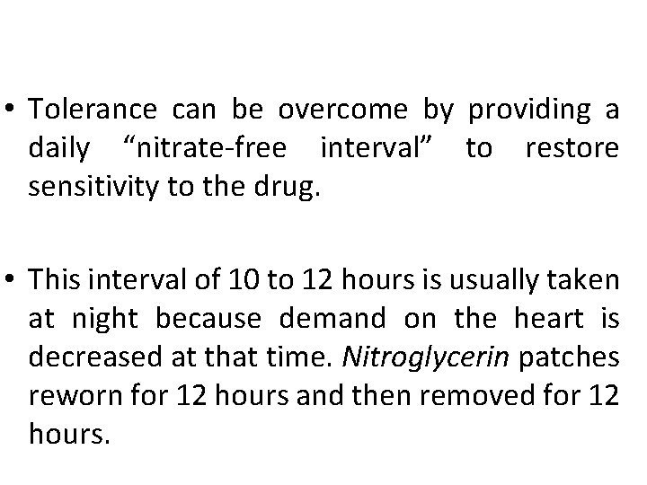  • Tolerance can be overcome by providing a daily “nitrate-free interval” to restore