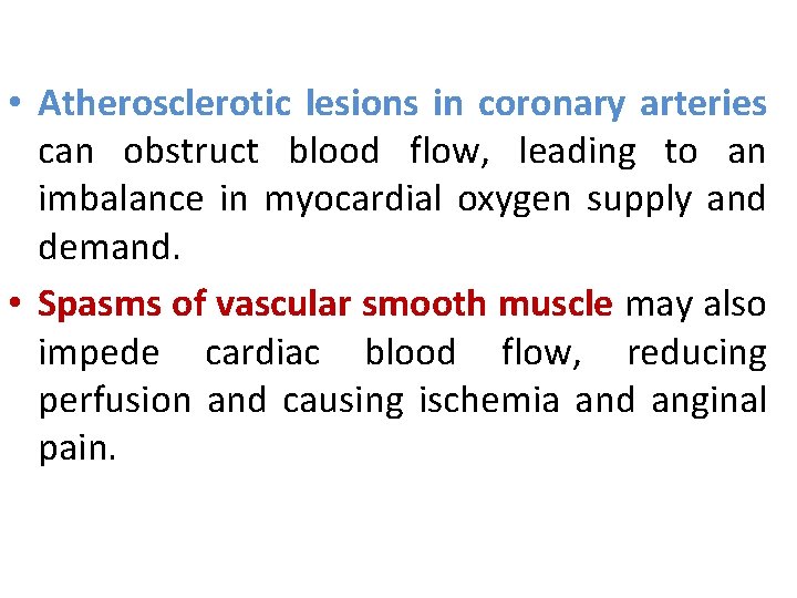  • Atherosclerotic lesions in coronary arteries can obstruct blood flow, leading to an