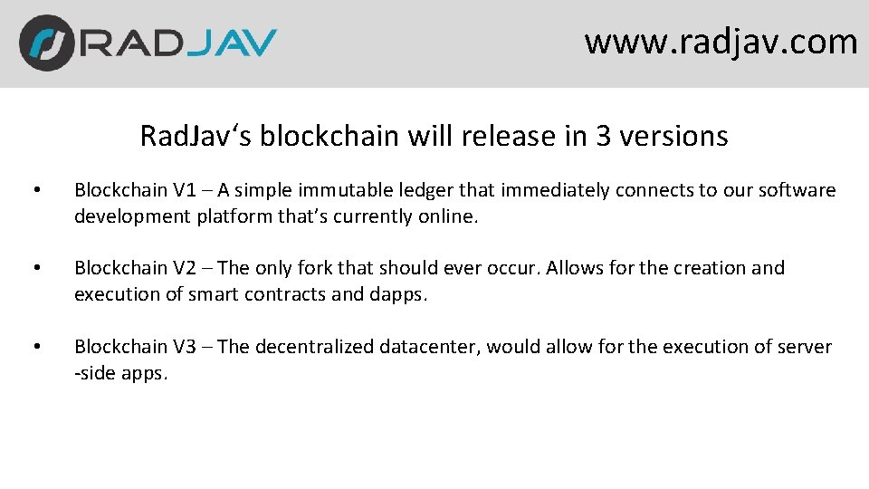 www. radjav. com Rad. Jav‘s blockchain will release in 3 versions • Blockchain V