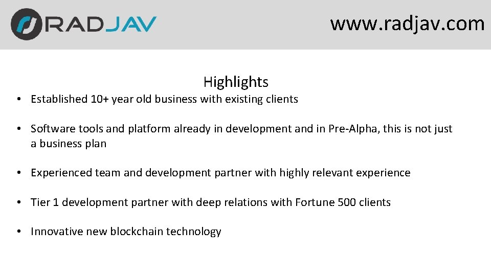 www. radjav. com Highlights • Established 10+ year old business with existing clients •